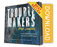 Trouble Makers Sermon Series